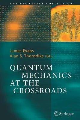 Kvantová mechanika na rozcestí: Nové pohledy z historie, filozofie a fyziky - Quantum Mechanics at the Crossroads: New Perspectives from History, Philosophy and Physics