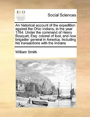 Historický popis výpravy proti indiánům v Ohiu v roce 1764. Pod velením Henryho Bouqueta, esq: plukovníka pěchoty, a nyní - An Historical Account of the Expedition Against the Ohio Indians, in the Year 1764. Under the Command of Henry Bouquet, Esq: Colonel of Foot, and Now