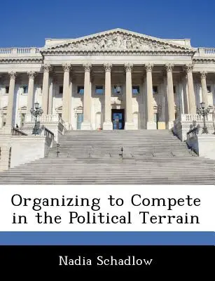 Organizace pro hospodářskou soutěž v politickém terénu - Organizing to Compete in the Political Terrain