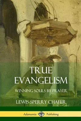 Pravá evangelizace: Získávání duší modlitbou (kniha) - True Evangelism: Winning Souls by Prayer