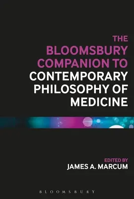 The Bloomsbury Companion to Contemporary Philosophy of Medicine (Sborník k současné filozofii medicíny) - The Bloomsbury Companion to Contemporary Philosophy of Medicine