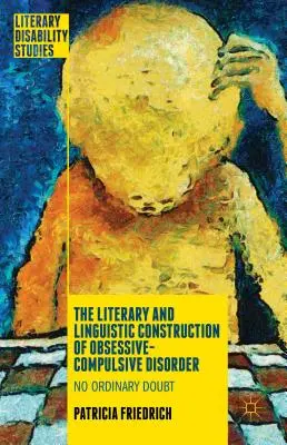Literární a jazyková konstrukce obsedantně-kompulzivní poruchy: No Ordinary Doubt - The Literary and Linguistic Construction of Obsessive-Compulsive Disorder: No Ordinary Doubt