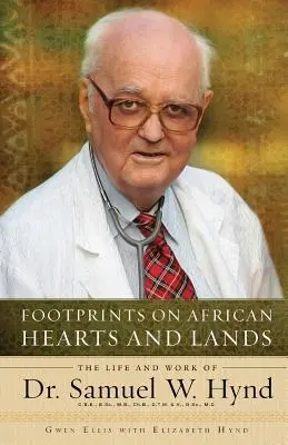 Stopy v afrických srdcích a zemích: Hynd: Život a dílo Dr. Samuela W. Hynda - Footprints on African Hearts and Lands: The Life and Work of Dr. Samuel W. Hynd