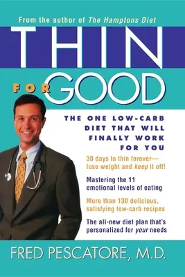 Hubnout napořád: Nízkosacharidová dieta, která vám konečně bude vyhovovat - Thin for Good: The One Low-Carb Diet That Will Finally Work for You