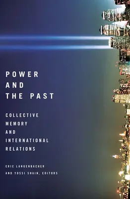 Moc a minulost: Kolektivní paměť a mezinárodní vztahy - Power and the Past: Collective Memory and International Relations
