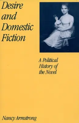 Touha a domácí fikce: Politické dějiny románu - Desire and Domestic Fiction: A Political History of the Novel