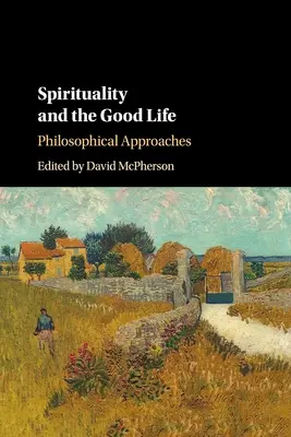 Spiritualita a dobrý život: Filozofické přístupy - Spirituality and the Good Life: Philosophical Approaches