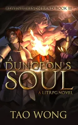 Duše dungeonu: Kniha 3 ze série Dobrodružství na Bradu - A Dungeon's Soul: Book 3 of the Adventures on Brad