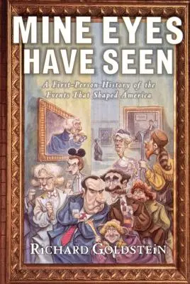 Mé oči viděly: Všichni viděli: Dějiny událostí, které formovaly Ameriku, z pohledu první osoby - Mine Eyes Have Seen: A First-Person History of the Events That Shaped America