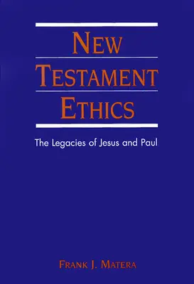 Novozákonní etika: Ježíšovo a Pavlovo dědictví - New Testament Ethics: The Legacies of Jesus and Paul