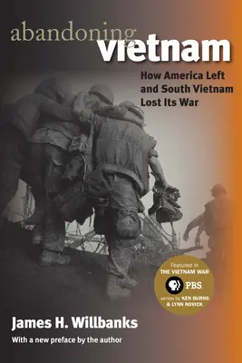 Opuštění Vietnamu: Jak Amerika odešla a Jižní Vietnam prohrál válku - Abandoning Vietnam: How America Left and South Vietnam Lost Its War