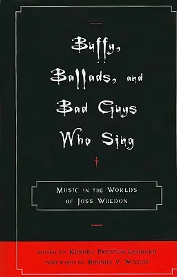 Buffy, balady a zpívající padouši: Hudba ve světě Josse Whedona - Buffy, Ballads, and Bad Guys Who Sing: Music in the Worlds of Joss Whedon