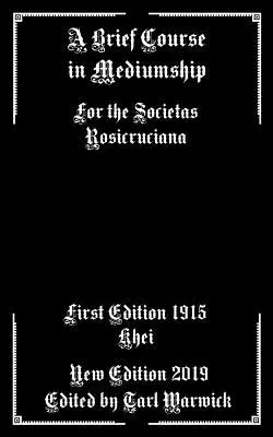 Stručný kurz média: Pro Societas Rosicruciana - A Brief Course in Mediumship: For the Societas Rosicruciana