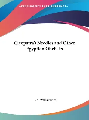 Kleopatřiny jehly a další egyptské obelisky - Cleopatra's Needles and Other Egyptian Obelisks