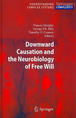 Příčinná souvislost směrem dolů a neurobiologie svobodné vůle - Downward Causation and the Neurobiology of Free Will