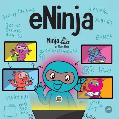 eNinja: Dětská knížka o virtuálních vzdělávacích postupech pro úspěšné studenty online - eNinja: A Children's Book About Virtual Learning Practices for Online Student Success
