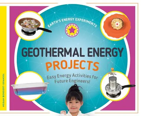 Projekty geotermální energie: Snadné energetické aktivity pro budoucí inženýry! - Geothermal Energy Projects: Easy Energy Activities for Future Engineers!