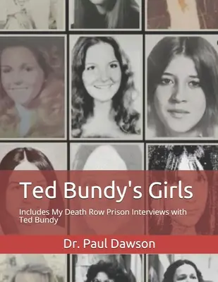 Dívky Teda Bundyho: Obsahuje mé rozhovory s Tedem Bundym ve věznici smrti. - Ted Bundy's Girls: Includes My Death Row Prison Interviews with Ted Bundy