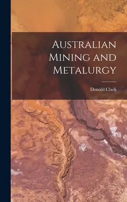 Australské hornictví a metalurgie - Australian Mining and Metalurgy