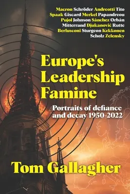 Evropský hladomor vůdců: Portréty vzdoru a úpadku 1950-2022 - Europe's Leadership Famine: Portraits of defiance and decay 1950-2022
