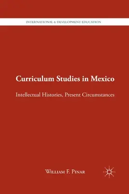 Kurikulární studia v Mexiku: Dějiny intelektuálů, současné okolnosti. - Curriculum Studies in Mexico: Intellectual Histories, Present Circumstances