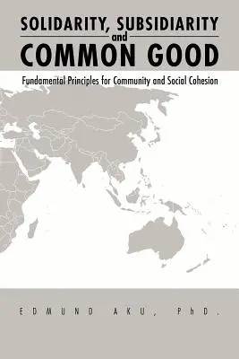 Solidarita, subsidiarita a společné dobro: Základní principy pro komunitu a sociální soudržnost - Solidarity, Subsidiarity and Common Good: Fundamental Principles for Community and Social Cohesion
