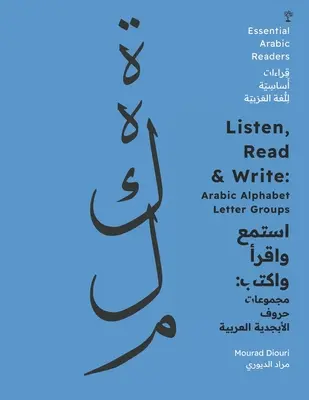 Poslouchej, čti a piš: [Essential Arabic Readers]: Arabská abeceda: skupiny písmen [Essential Arabic Readers]. - Listen, Read & Write: Arabic Alphabet Letter Groups [Essential Arabic Readers]