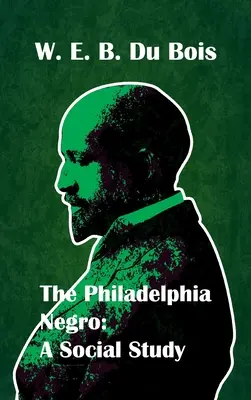 Philadelphia Negro Social Study v pevné vazbě - Philadelphia Negro Social Study Hardcover