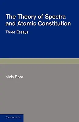 Teorie spekter a atomové konstituce: Tři eseje - The Theory of Spectra and Atomic Constitution: Three Essays