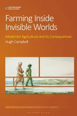 Zemědělství uvnitř neviditelných světů: Modernistické zemědělství a jeho důsledky - Farming Inside Invisible Worlds: Modernist Agriculture and Its Consequences