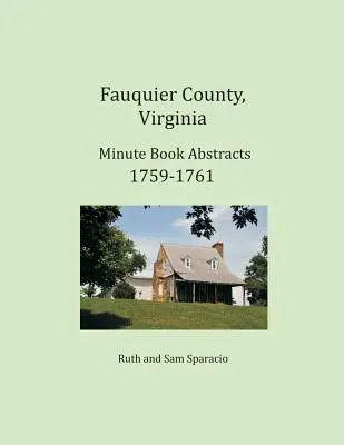 Fauquier County, Virginia Výpisy z protokolní knihy 1759-1761 - Fauquier County, Virginia Minute Book Abstracts 1759-1761
