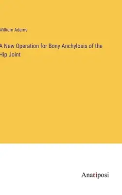 Nová operace kostní anchylozy kyčelního kloubu - A New Operation for Bony Anchylosis of the Hip Joint