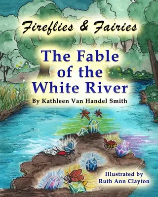 Světlušky a víly Pohádka o Bílé řece - Fireflies & Fairies The Fable of the White River
