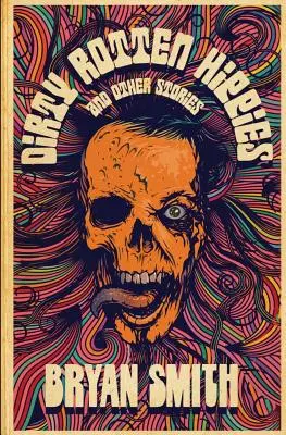 Špinaví prohnilí hipíci a jiné příběhy - Dirty Rotten Hippies and Other Stories