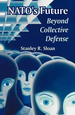 Budoucnost NATO: Za hranice kolektivní obrany - NATO's Future: Beyond Collective Defense