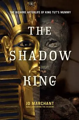 Král stínů: Podivný posmrtný život mumie krále Tuta - The Shadow King: The Bizarre Afterlife of King Tut's Mummy