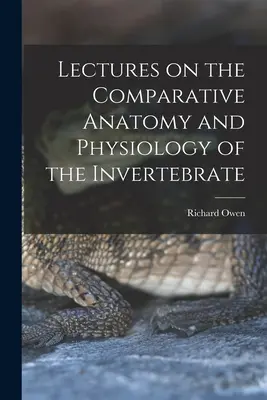 Přednášky ze srovnávací anatomie a fyziologie bezobratlých živočichů - Lectures on the Comparative Anatomy and Physiology of the Invertebrate