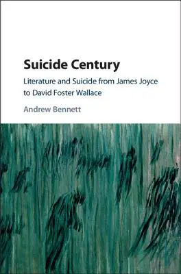 Století sebevrahů: Literatura a sebevražda od Jamese Joyce po Davida Fostera Wallace - Suicide Century: Literature and Suicide from James Joyce to David Foster Wallace