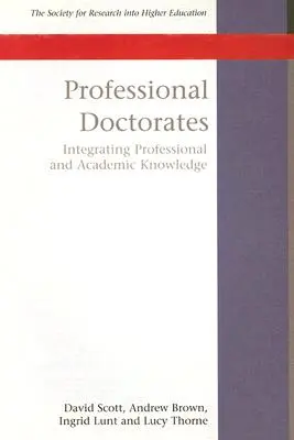 Profesní doktoráty: Integrace akademických a odborných znalostí - Professional Doctorates: Integrating Academic and Professional Knowledge