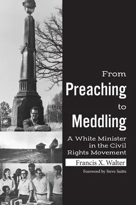 Od kázání ke vměšování: Bílý ministr v hnutí za občanská práva - From Preaching to Meddling: A White Minister in the Civil Rights Movement