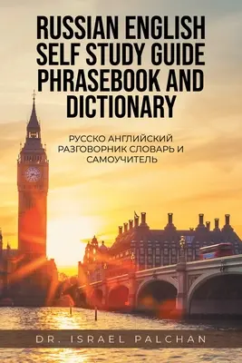 Ruský průvodce angličtinou pro samostudium Fráze a slovník: Русско Английl - Russian English Self Study Guide Phrasebook and Dictionary: Русско Английl