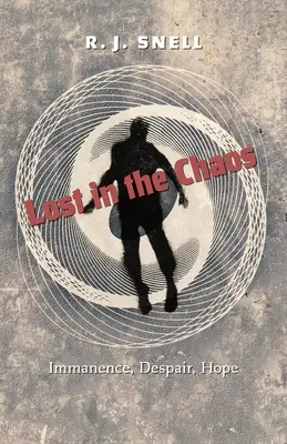 Ztraceni v chaosu: bezprostřednost, zoufalství, naděje - Lost in the Chaos: Immanence, Despair, Hope