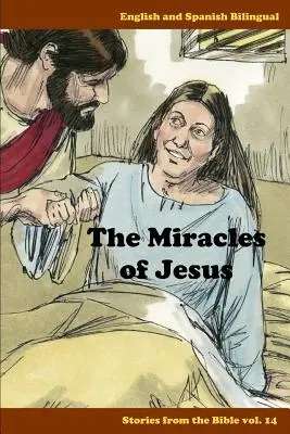 Ježíšovy zázraky: Anglicky a španělsky dvojjazyčně - The Miracles of Jesus: English and Spanish Bilingual