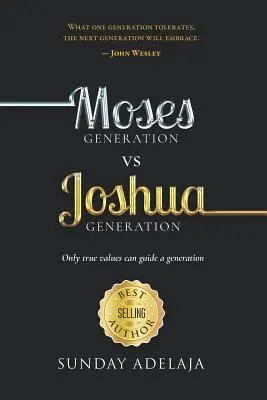 Mojžíšova generace versus Jozuova generace: Pouze pravé hodnoty mohou vést generaci - Moses Generation Vs Joshua Generation: Only True Values Can Guide a Generation