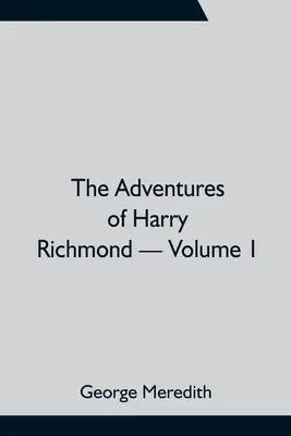 Dobrodružství Harryho Richmonda - 1. díl - The Adventures of Harry Richmond - Volume 1