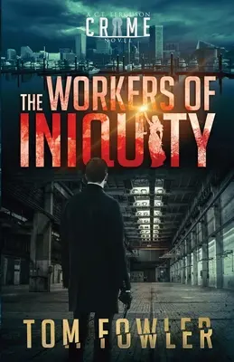 Dělníci nepravosti: Ferguson: Kriminální román C. T. Fergusona. - The Workers of Iniquity: A C.T. Ferguson Crime Novel