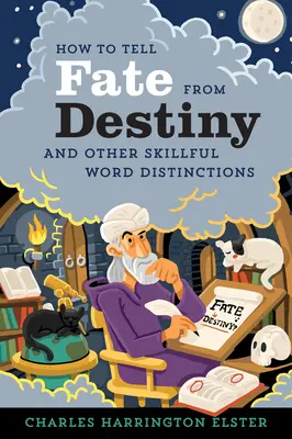 Jak rozeznat osud od předurčení: A další šikovné rozlišování slov - How to Tell Fate from Destiny: And Other Skillful Word Distinctions