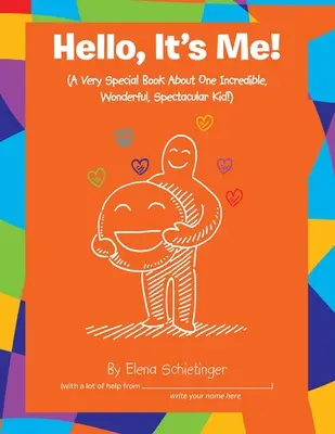 Ahoj, to jsem já!: (Velmi zvláštní kniha o jednom neuvěřitelném, báječném a úžasném dítěti!) - Hello, It's Me!: (A Very Special Book About One Incredible, Wonderful, Spectacular Kid!)