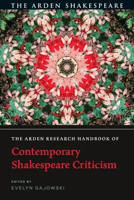The Arden Research Handbook of Contemporary Shakespeare Criticism (Příručka současné shakespearovské kritiky) - The Arden Research Handbook of Contemporary Shakespeare Criticism