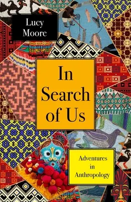 Při hledání nás: dobrodružství v antropologii - In Search of Us: Adventures in Anthropology
